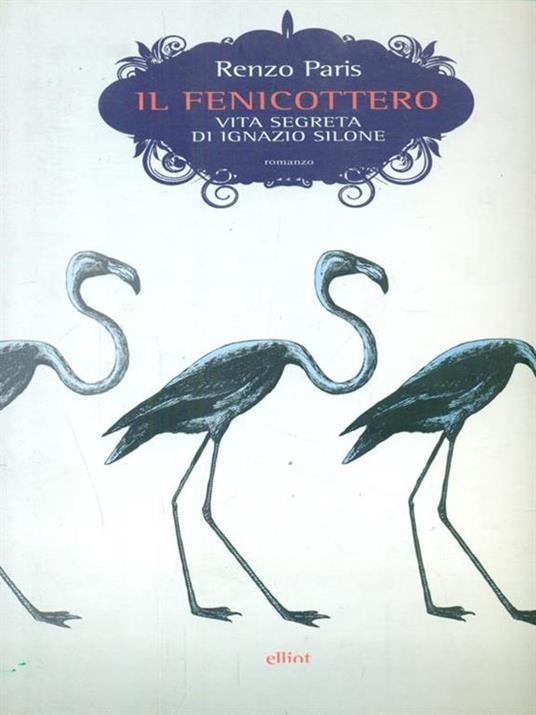 Il fenicottero. Vita segreta di Ignazio Silone - Renzo Paris - 3