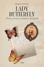 Lady Butterfly. Diario di una cacciatrice di farfalle
