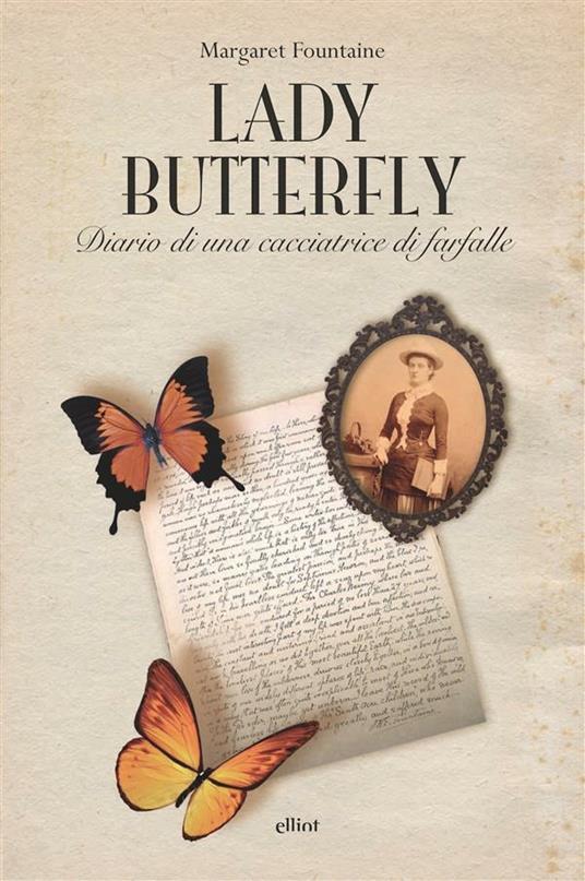 Lady Butterfly. Diario di una cacciatrice di farfalle - Margaret Fountaine,Isa Mogherini - ebook