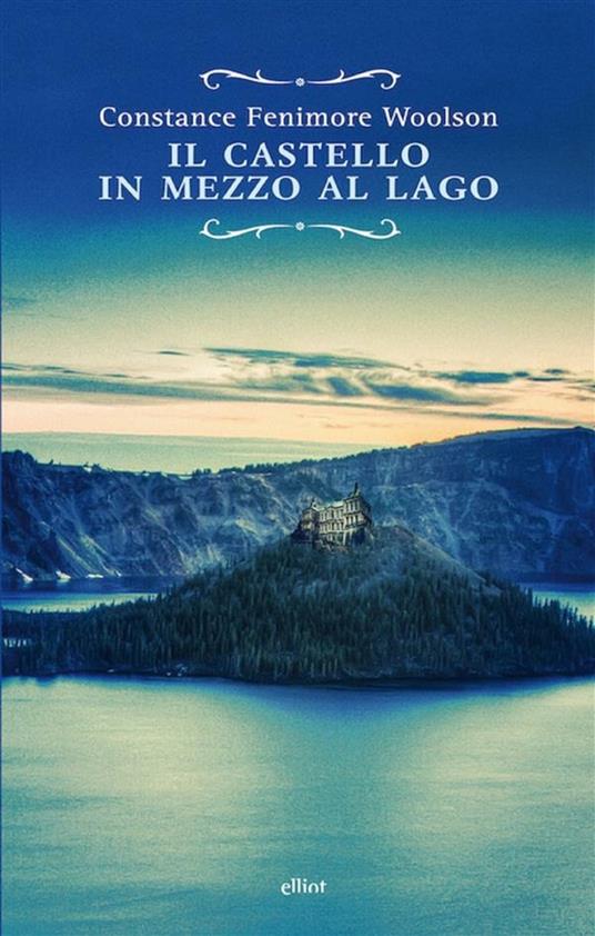 Il castello in mezzo al lago - Constance Fenimore Woolson,Giuliana Prato - ebook