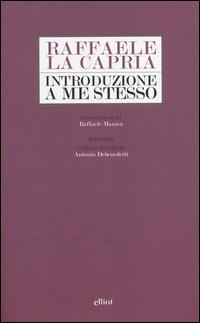 Introduzione a me stesso - Raffaele La Capria - 2