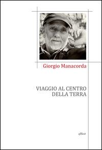 Viaggio al centro della terra - Giorgio Manacorda - copertina