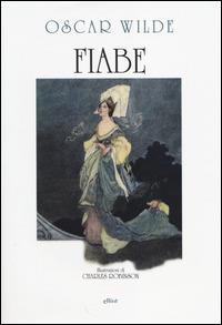 Fiabe. Ediz. illustrata - Oscar Wilde,Charles Robinson - copertina