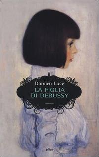 La figlia di Debussy - Damien Luce - 2