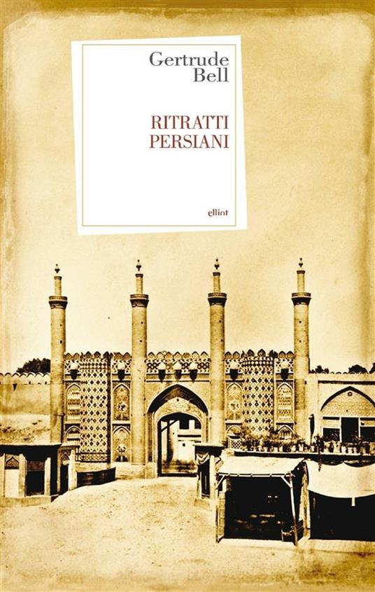 Ritratti persiani - Gertrude Bell,Chiara Veltri - ebook