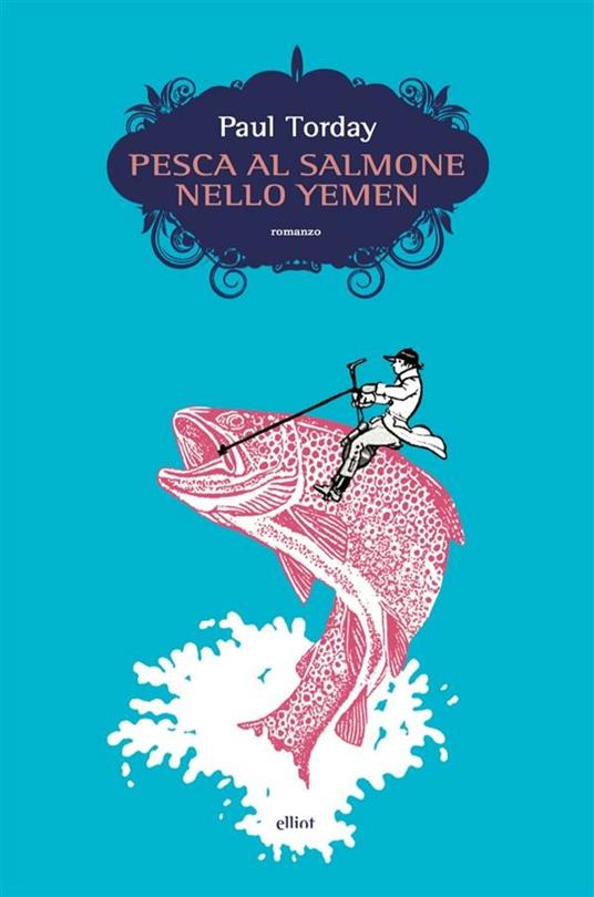 Pesca al salmone nello Yemen - Paul Torday,Annamaria Raffo - ebook
