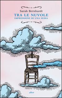 Tra le nuvole. Impressioni di una sedia - Sarah Bernhardt - 5