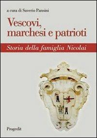 Vescovi, marchesi e patrioti. Storia della famiglia Nicolai - copertina