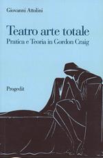 Teatro arte totale. Pratica e teoria in Gordon Craig