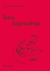 Libro Versi imprudenti Franca Desiderato