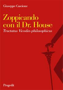 Libro Zoppicando con il dr. House. Tractatus Vicodin-philosophicus Giuseppe Cascione