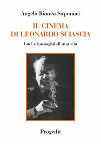Libro Il cinema di Leonardo Sciascia. Luci e immagini di una vita Angela Bianca Saponari