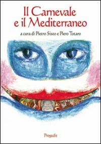 Il carnevale e il Mediterraneo. Tradizioni, riti e maschere del Mezzogiorno d'Italia - copertina