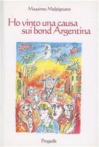 Ho vinto una causa sui bond Argentina - Massimo Melpignano - copertina