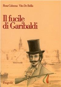 Il fucile di Garibaldi - Rosa Colonna,Vito De Bellis - copertina