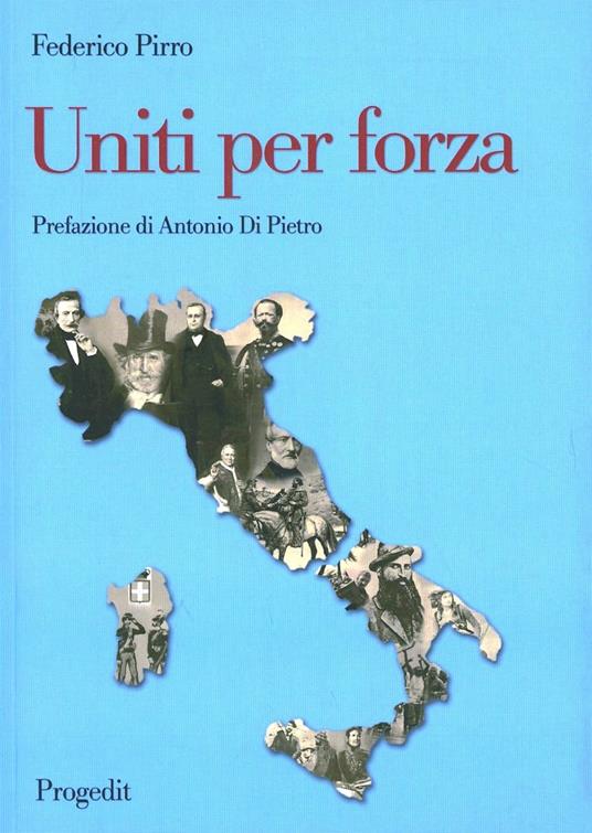 Uniti per forza 1861-2011 - Federico Pirro - copertina