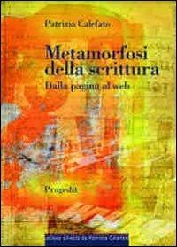 Metamorfosi della scrittura. Dalla pagina al web - Patrizia Calefato - copertina