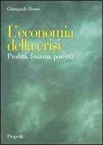 L' economia della crisi. Profitti, finanza, povertà