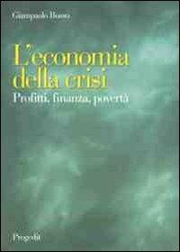 L' economia della crisi. Profitti, finanza, povertà - Giampaolo Busso - copertina