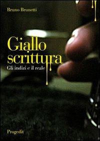 Giallo scrittura. Gli indizi e il reale - Bruno Brunetti - copertina