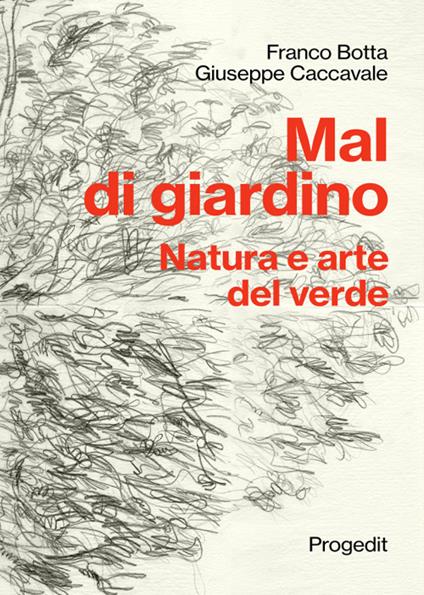 Mal di giardino. Natura e arte del verde - Franco Botta,Giuseppe Caccavale - copertina