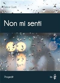 Non mi senti - Felice Giusti - ebook