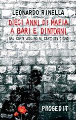 Dieci anni di mafia a Bari e dintorni. Dal «conte Ugolino» al «canto del cigno»