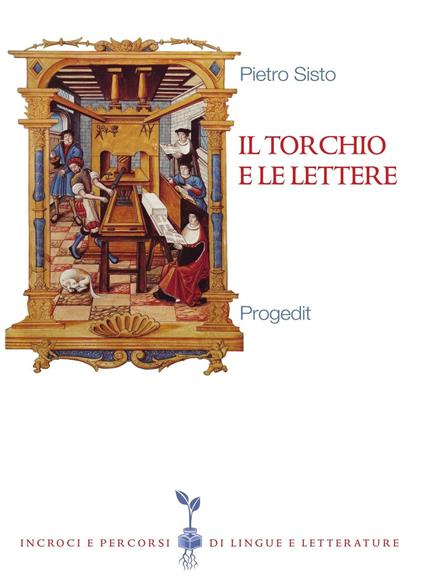 Il torchio e le lettere. Editoria e cultura in Terra di Bari (secc. XVI-XX) - Pietro Sisto - copertina