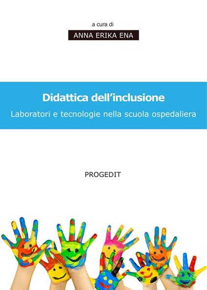 Didattica dell'inclusione. Laboratori e tecnologie nella scuola ospedaliera - copertina