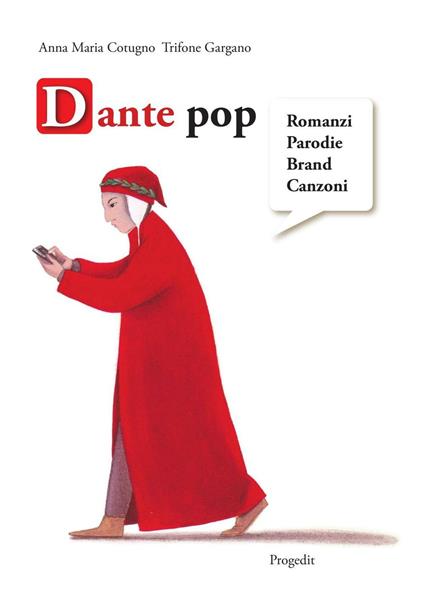 Dante pop. Romanzi, parodie, brand, canzoni - Anna Maria Cotugno,Trifone Gargano - copertina