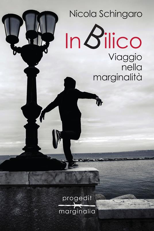 In bilico. Viaggio nella marginalità. Il caso di Bari vecchia - Nicola Schingaro - copertina