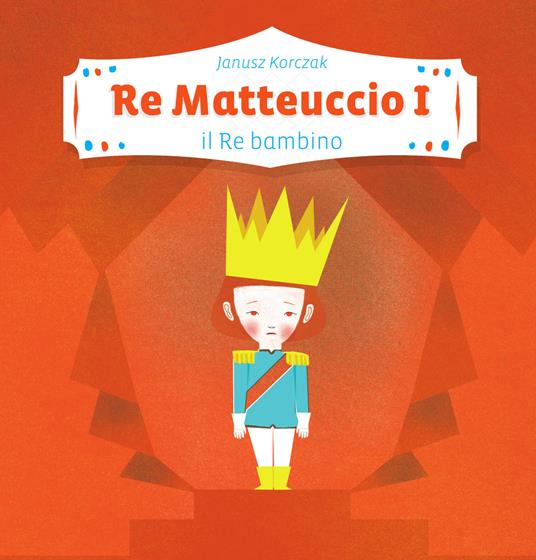 Re Matteuccio I. Il re bambino - Janusz Korczak - copertina