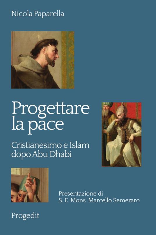 Progettare la pace. Cristianesimo e Islam dopo Abu Dhabi - Nicola Paparella - copertina