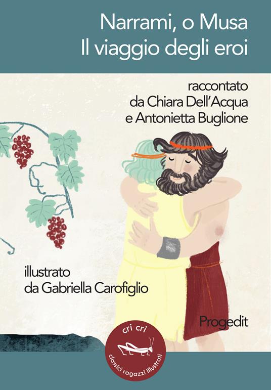 Narrami, o Musa. Il viaggio degli eroi - Chiara Dell'Acqua,Antonietta Buglione - copertina
