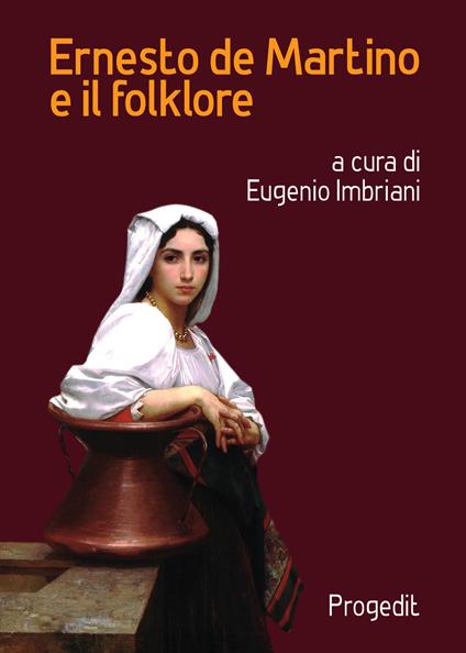 Ernesto de Martino e il folklore. Atti del Convegno (Matera-Galatina, 24-25 giugno 2019) - copertina