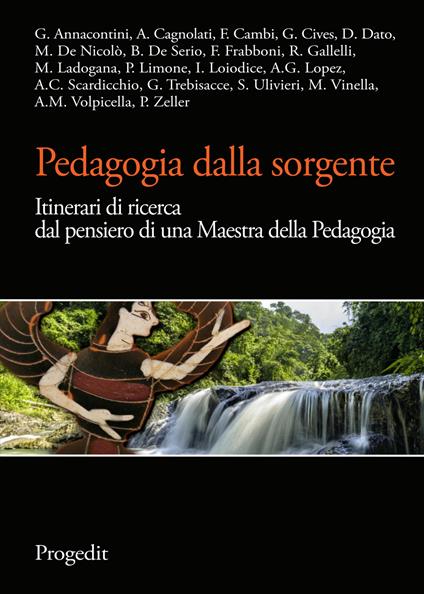 Pedagogia dalla sorgente. Itinerari di ricerca dal pensiero di una maestra della pedagogia - copertina