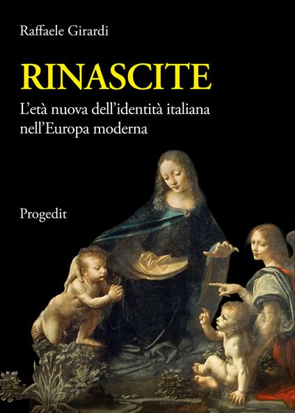 Rinascite. L'età nuova dell'identità italiana nell'Europa moderna - Raffaele Girardi - copertina