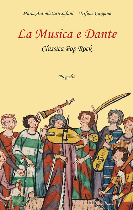 La musica e Dante. Classica pop rock. Con QR code - Maria Antonietta Epifani,Trifone Gargano - copertina