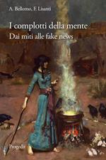 I complotti della mente. Dai miti delle origini alle fake news