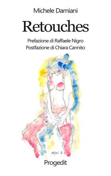 Retouches. 99 epigrammi in punta di sorriso con 20 disegni dell'autore - Michele Damiani - copertina