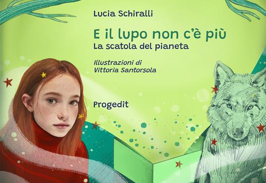 E il lupo non c'è più. La scatola del pianeta - Lucia Schiralli - copertina
