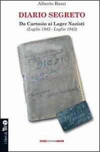 Diario segreto. Da cartosio ai lager nazisti (Luglio 1943-Luglio 1945) -  Alberto Rossi - Libro - Impressioni Grafiche - I libri di Iter
