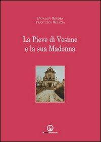 La Pieve di Vesime e la sua Madonna - Giovanni Rebora,Francesco Ghiazza - copertina