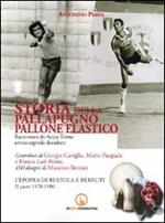Storia della pallapugno. Pallone elastico. Vol. 3: L'epopea di Bertola e Berruti (1978-1986).
