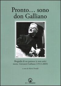 Pronto... sono don Galliano. Biografia di un parroco (e non solo) mons. Giovanni Galliano (1913-2009). Con DVD - copertina