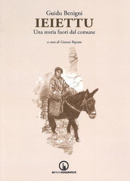 Ieiettu. Una storia fuori dal comune - Guidu Benigni - copertina