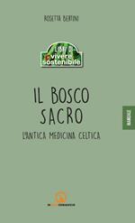 Il bosco sacro. L'antica medicina celtica