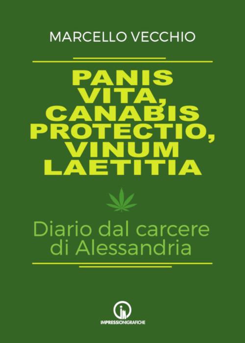 Panis vita, canabis protectio, vinum laetitia. Diario dal carcere di Alessandria - Marcello Vecchio - copertina