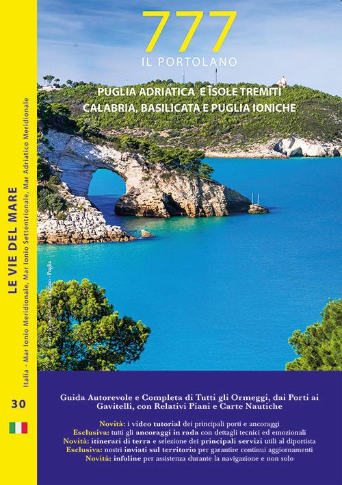 777 Puglia adriatica e isole Tremiti, Calabria, Basilicata e Puglia ioniche - Dario Silvestro,Marco Sbrizzi,Piero Magnabosco - copertina