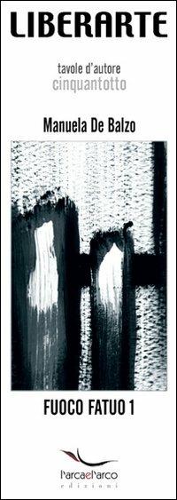 Fuoco fatuo. Vol. 1 - Manuela De Balzo,Vincenzo Notaro - copertina